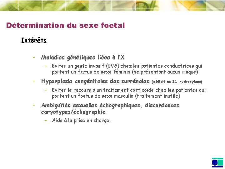 Détermination du sexe foetal Intérêts – Maladies génétiques liées à l’X – – Hyperplasie