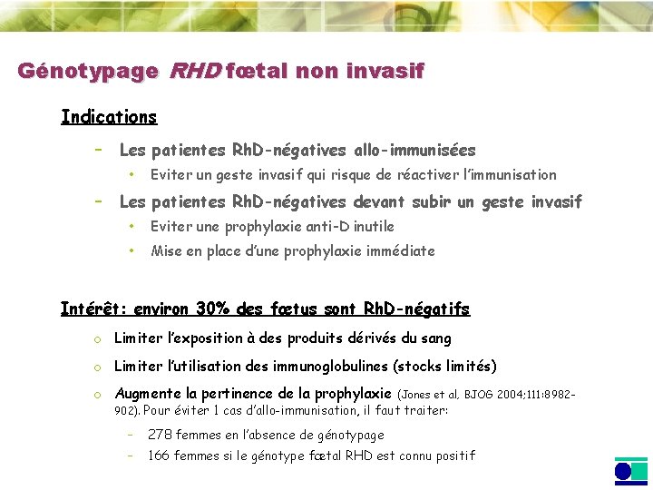 Génotypage RHD fœtal non invasif Indications – Les patientes Rh. D-négatives allo-immunisées • –