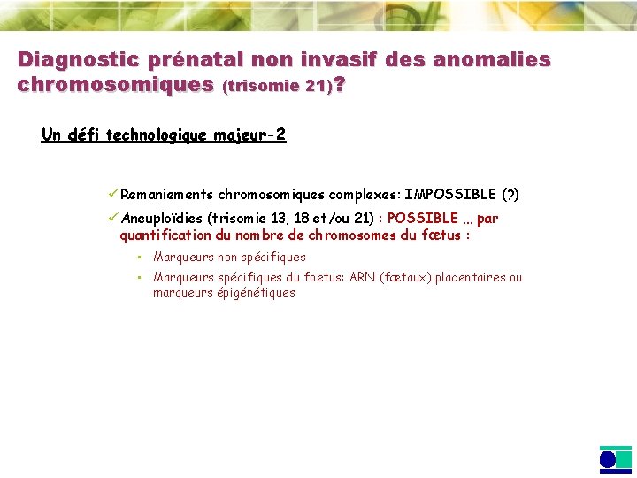 Diagnostic prénatal non invasif des anomalies chromosomiques (trisomie 21)? Un défi technologique majeur-2 ü