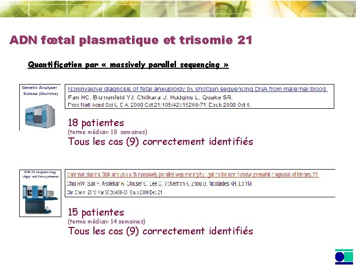 ADN fœtal plasmatique et trisomie 21 Quantification par « massively parallel sequencing » 18