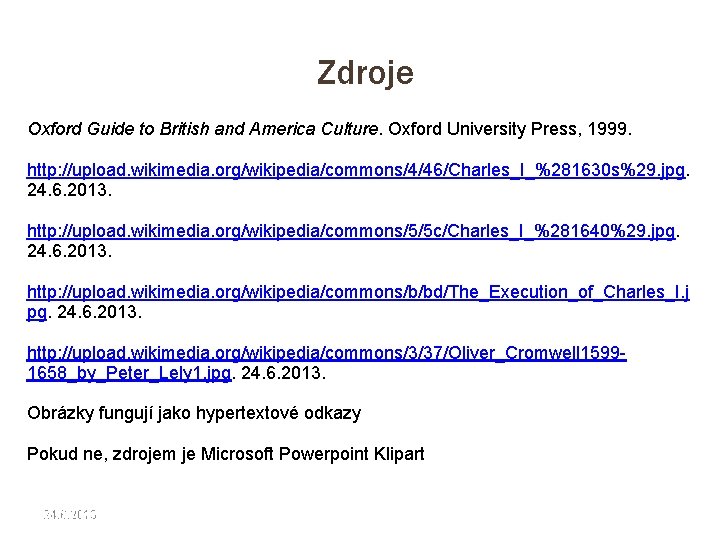 Zdroje Oxford Guide to British and America Culture. Oxford University Press, 1999. http: //upload.