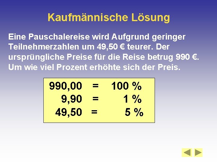 Kaufmännische Lösung Eine Pauschalereise wird Aufgrund geringer Teilnehmerzahlen um 49, 50 € teurer. Der