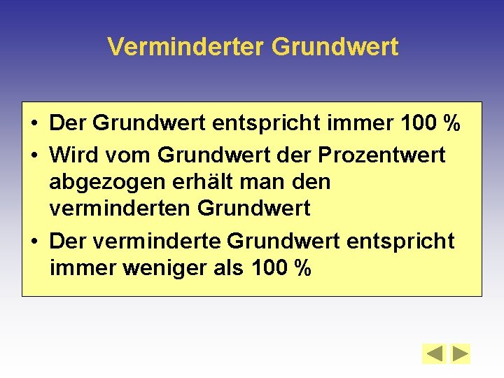 Verminderter Grundwert • Der Grundwert entspricht immer 100 % • Wird vom Grundwert der