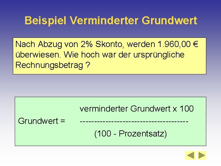 Beispiel Verminderter Grundwert Nach Abzug von 2% Skonto, werden 1. 960, 00 € überwiesen.