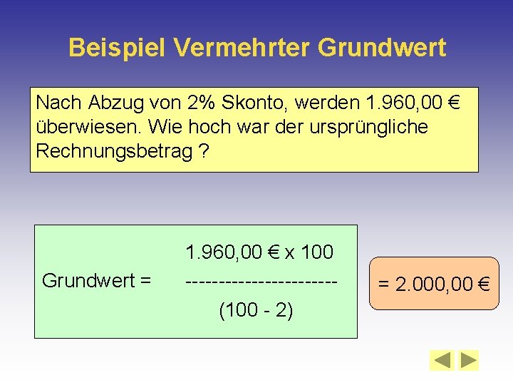 Beispiel Vermehrter Grundwert Nach Abzug von 2% Skonto, werden 1. 960, 00 € überwiesen.