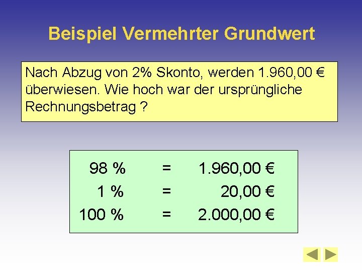 Beispiel Vermehrter Grundwert Nach Abzug von 2% Skonto, werden 1. 960, 00 € überwiesen.