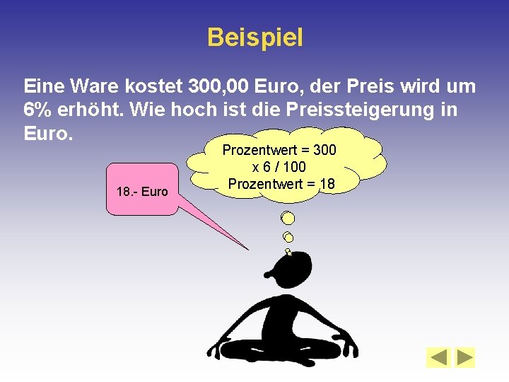 Beispiel Eine Ware kostet 300, 00 Euro, der Preis wird um 6% erhöht. Wie