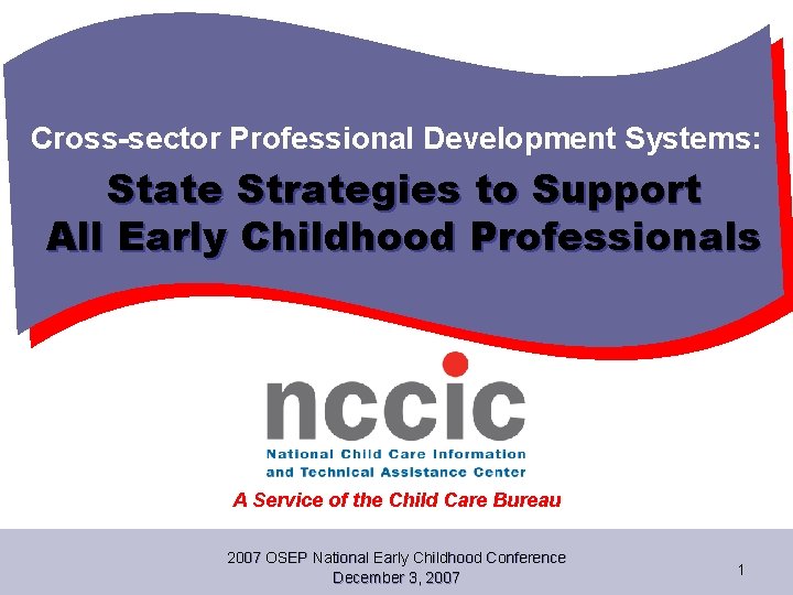 Cross-sector Professional Development Systems: State Strategies to Support All Early Childhood Professionals A Service Cross-sector Professional Development Systems: State Strategies to Support All Early Childhood Professionals A Service