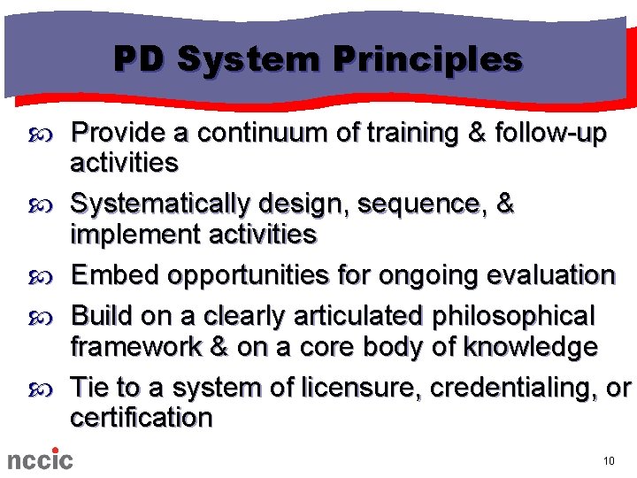 PD System Principles Provide a continuum of training & follow-up activities Systematically design, sequence, PD System Principles Provide a continuum of training & follow-up activities Systematically design, sequence,