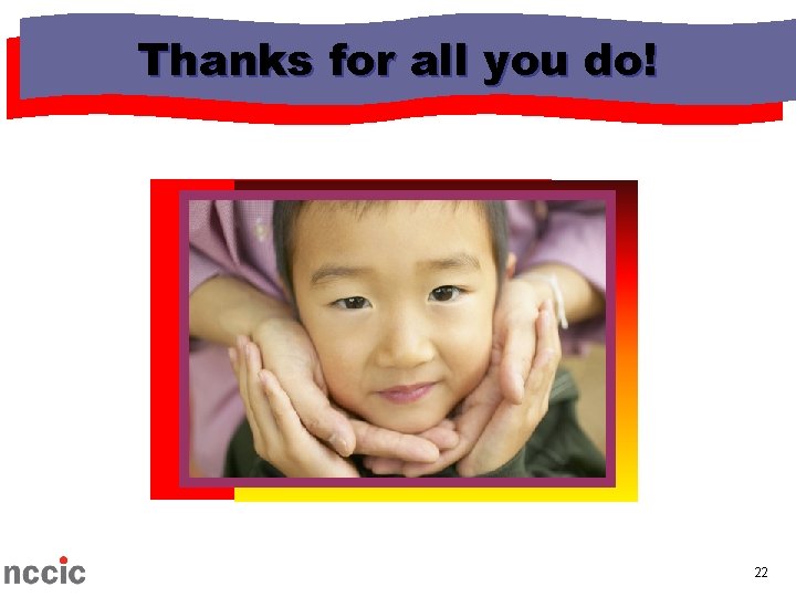 Thanks for all you do! 22 Thanks for all you do! 22