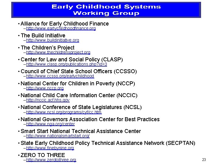 • Alliance for Early Childhood Finance – http: //www. earlychildhoodfinance. org • The • Alliance for Early Childhood Finance – http: //www. earlychildhoodfinance. org • The