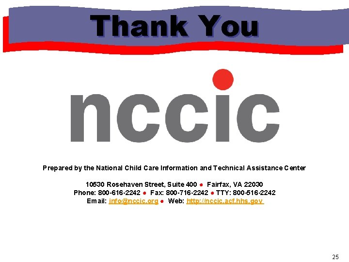 Thank You Prepared by the National Child Care Information and Technical Assistance Center 10530 Thank You Prepared by the National Child Care Information and Technical Assistance Center 10530