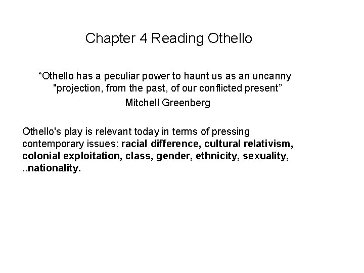 Chapter 4 Reading Othello “Othello has a peculiar power to haunt us as an