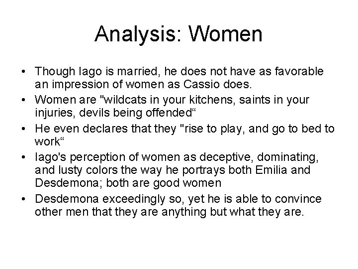 Analysis: Women • Though Iago is married, he does not have as favorable an