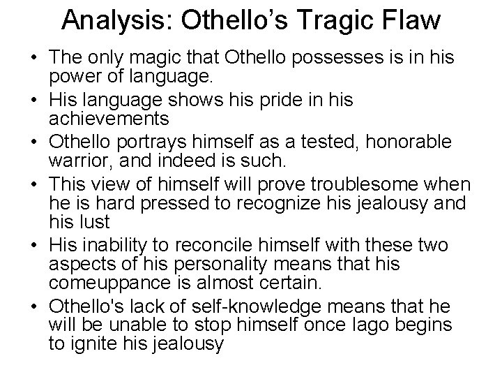 Analysis: Othello’s Tragic Flaw • The only magic that Othello possesses is in his