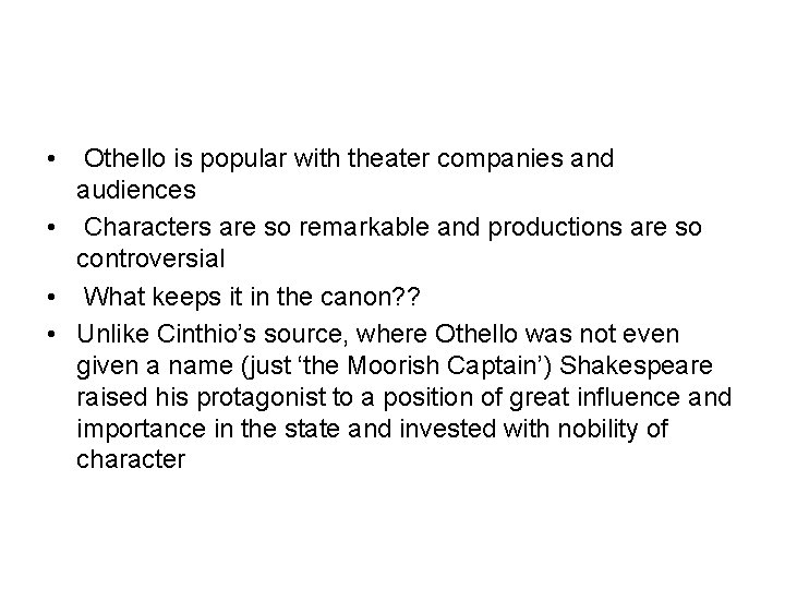  • Othello is popular with theater companies and audiences • Characters are so