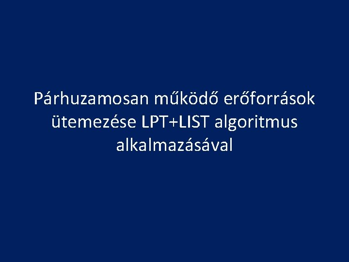 Párhuzamosan működő erőforrások ütemezése LPT+LIST algoritmus alkalmazásával 