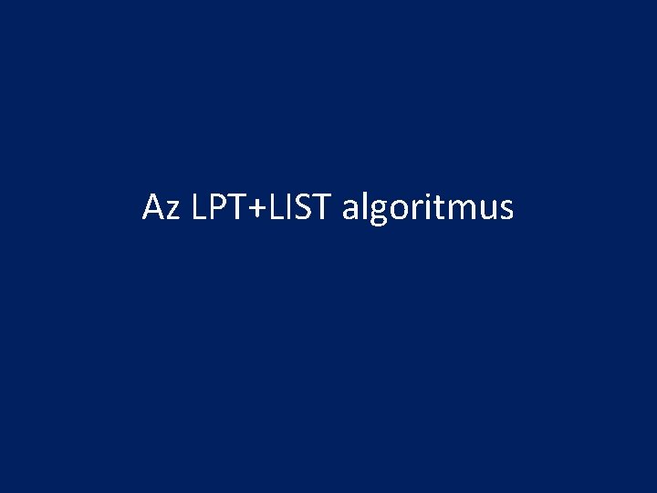 Az LPT+LIST algoritmus 