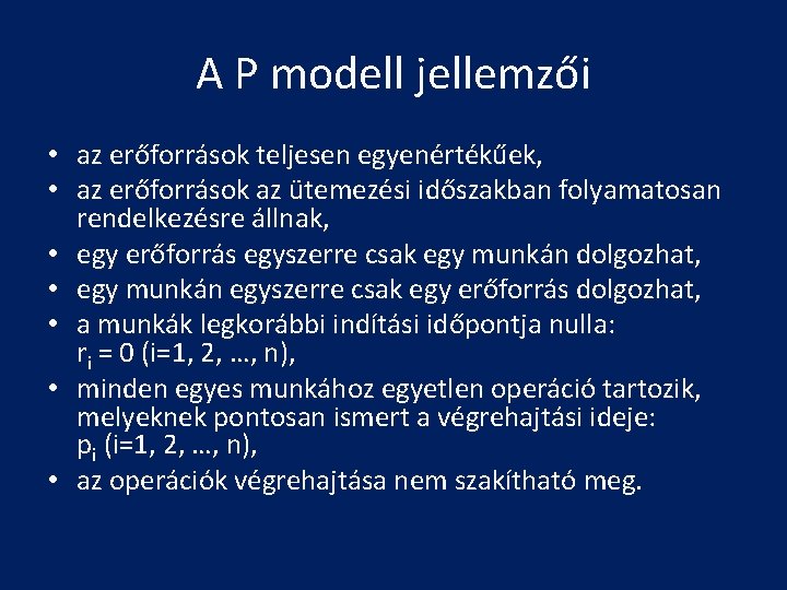 A P modell jellemzői • az erőforrások teljesen egyenértékűek, • az erőforrások az ütemezési