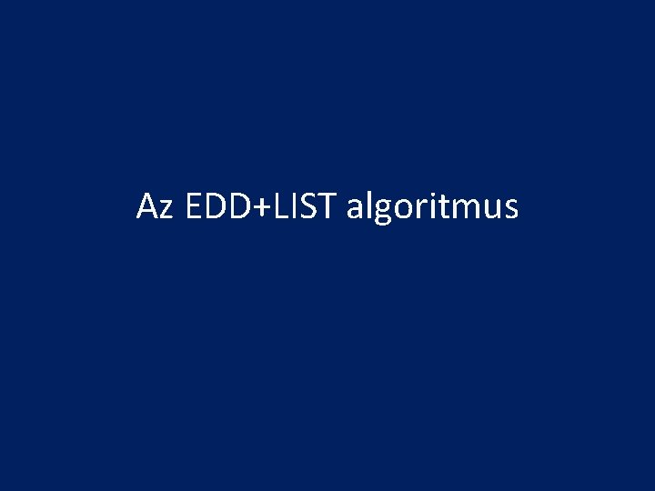 Az EDD+LIST algoritmus 