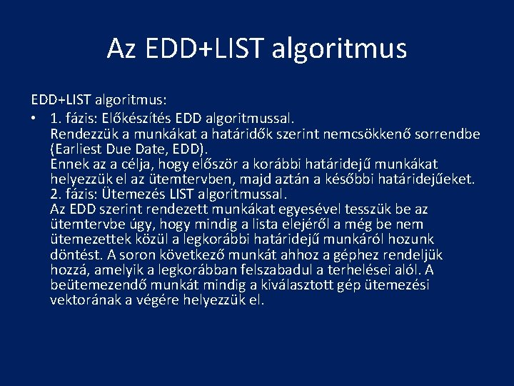 Az EDD+LIST algoritmus: • 1. fázis: Előkészítés EDD algoritmussal. Rendezzük a munkákat a határidők