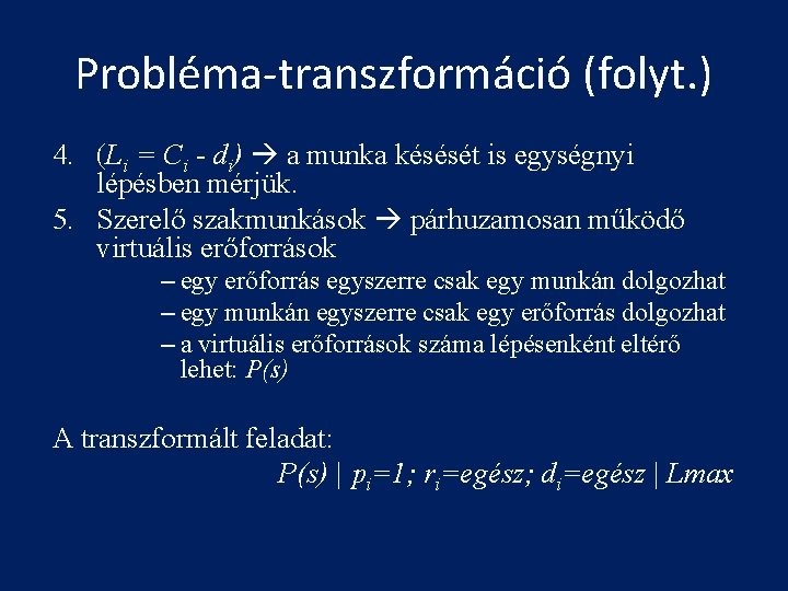 Probléma-transzformáció (folyt. ) 4. (Li = Ci - di) a munka késését is egységnyi