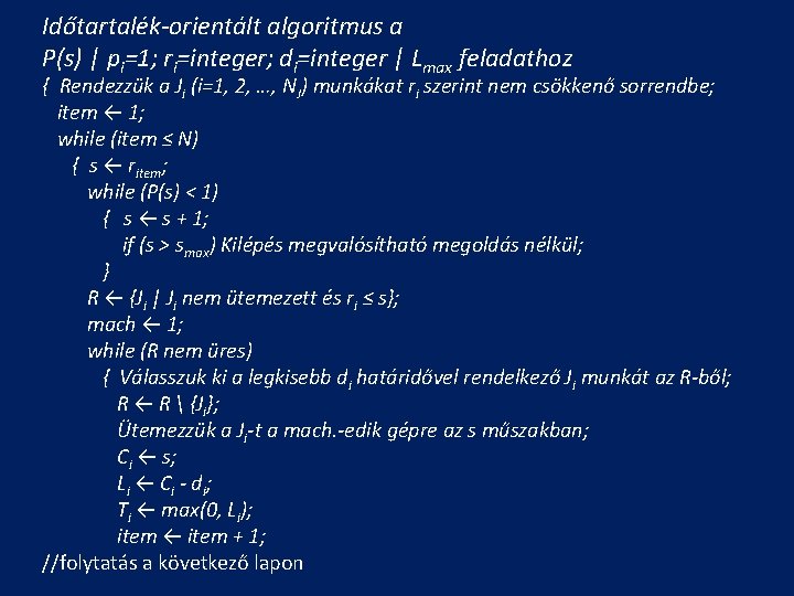 Időtartalék-orientált algoritmus a P(s) | pi=1; ri=integer; di=integer | Lmax feladathoz { Rendezzük a