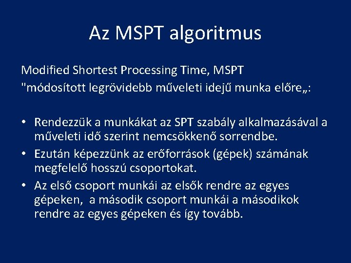 Az MSPT algoritmus Modified Shortest Processing Time, MSPT "módosított legrövidebb műveleti idejű munka előre„: