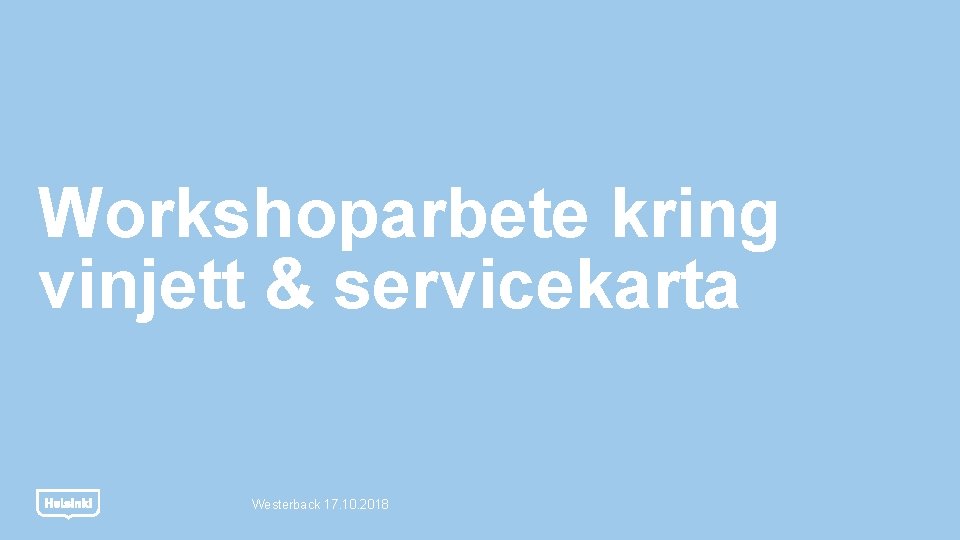 Workshoparbete kring vinjett & servicekarta Westerback 17. 10. 2018 