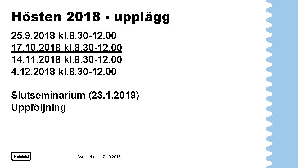 Hösten 2018 - upplägg 25. 9. 2018 kl. 8. 30 -12. 00 17. 10.