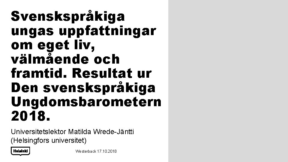 Svenskspråkiga ungas uppfattningar om eget liv, välmående och framtid. Resultat ur Den svenskspråkiga Ungdomsbarometern