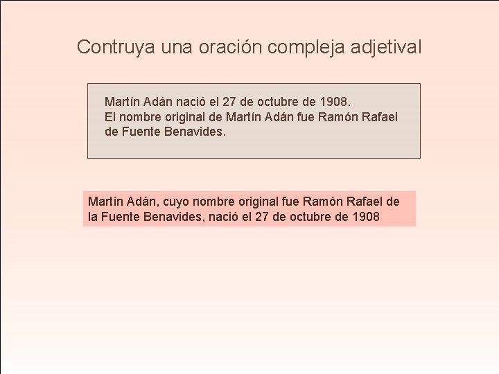 Contruya una oración compleja adjetival Martín Adán nació el 27 de octubre de 1908.