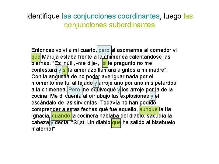 Identifique las conjunciones coordinantes, luego las conjunciones subordinantes Entonces volví a mi cuarto, pero