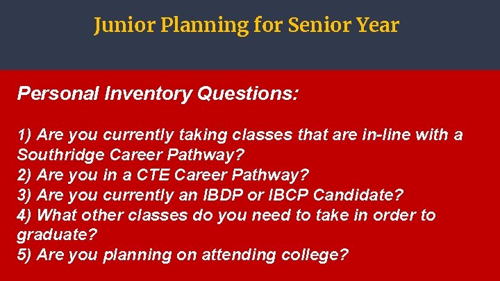 Junior Planning for Senior Year Personal Inventory Questions: 1) Are you currently taking classes