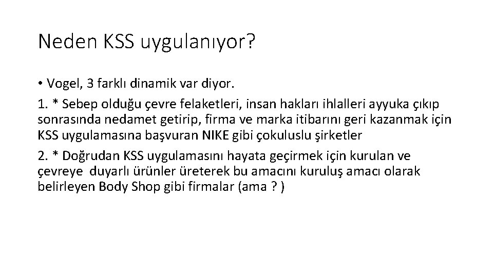 Neden KSS uygulanıyor? • Vogel, 3 farklı dinamik var diyor. 1. * Sebep olduğu