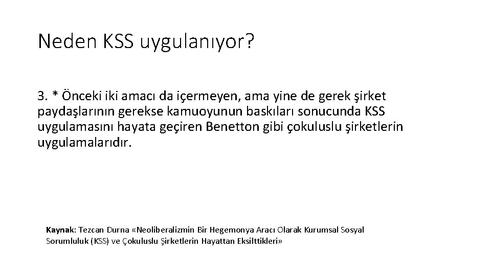 Neden KSS uygulanıyor? 3. * Önceki iki amacı da içermeyen, ama yine de gerek