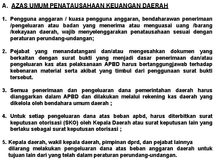 A. AZAS UMUM PENATAUSAHAAN KEUANGAN DAERAH 1. Pengguna anggaran / kuasa pengguna anggaran, bendaharawan