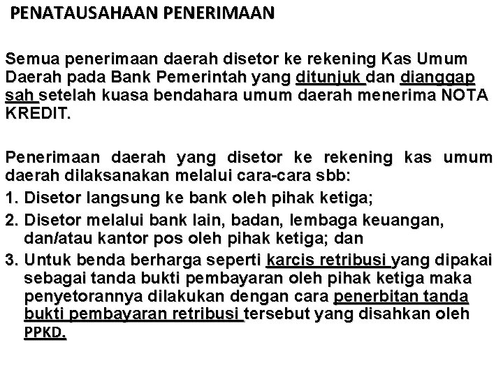 PENATAUSAHAAN PENERIMAAN Semua penerimaan daerah disetor ke rekening Kas Umum Daerah pada Bank Pemerintah