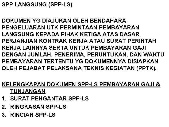 SPP LANGSUNG (SPP-LS) DOKUMEN YG DIAJUKAN OLEH BENDAHARA PENGELUARAN UTK PERMINTAAN PEMBAYARAN LANGSUNG KEPADA