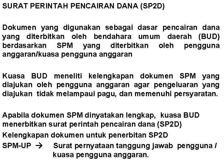 SURAT PERINTAH PENCAIRAN DANA (SP 2 D) Dokumen yang digunakan sebagai dasar pencairan dana