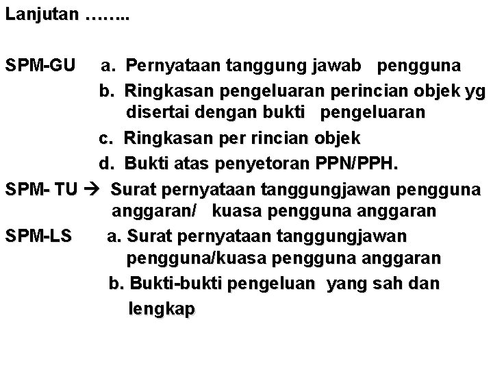 Lanjutan ……. . SPM-GU a. Pernyataan tanggung jawab pengguna b. Ringkasan pengeluaran perincian objek