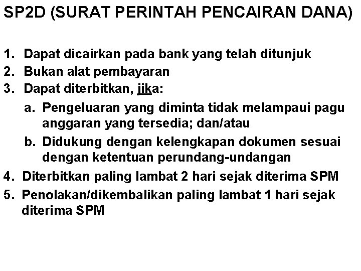 SP 2 D (SURAT PERINTAH PENCAIRAN DANA) 1. Dapat dicairkan pada bank yang telah