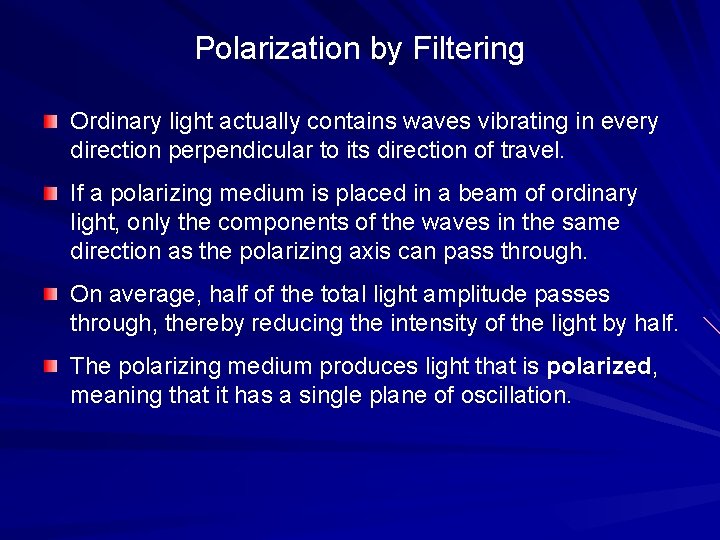 Polarization by Filtering Ordinary light actually contains waves vibrating in every direction perpendicular to
