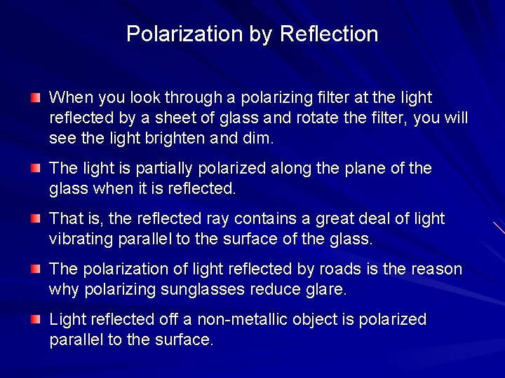 Polarization by Reflection When you look through a polarizing filter at the light reflected