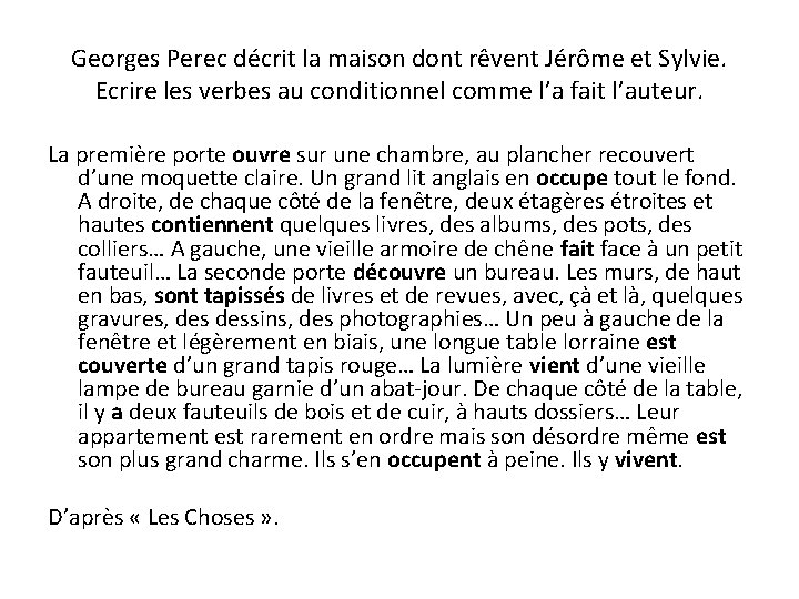 Georges Perec décrit la maison dont rêvent Jérôme et Sylvie. Ecrire les verbes au