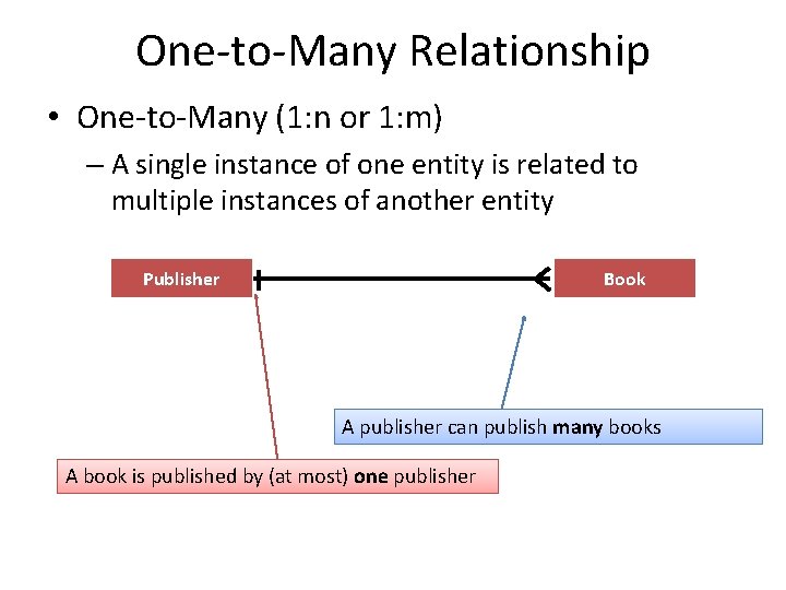 One-to-Many Relationship • One-to-Many (1: n or 1: m) – A single instance of