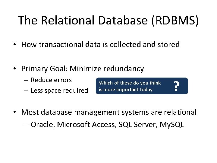 The Relational Database (RDBMS) • How transactional data is collected and stored • Primary