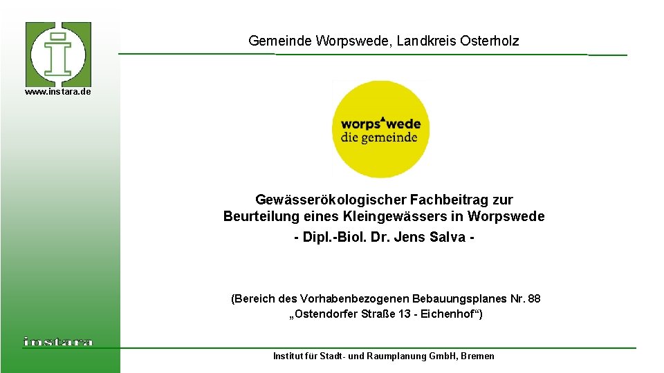 Gemeinde Worpswede, Landkreis Osterholz www. instara. de Gewässerökologischer Fachbeitrag zur Beurteilung eines Kleingewässers in