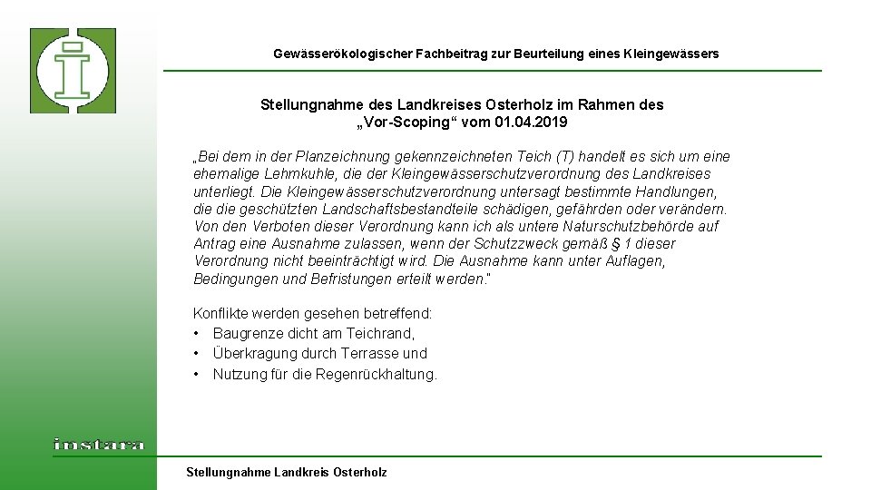 Gewässerökologischer Fachbeitrag zur Beurteilung eines Kleingewässers Stellungnahme des Landkreises Osterholz im Rahmen des „Vor-Scoping“