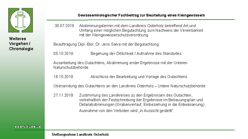 Gewässerökologischer Fachbeitrag zur Beurteilung eines Kleingewässers 30. 07. 2019: Weiteres Vorgehen / Chronologie Abstimmungstermin